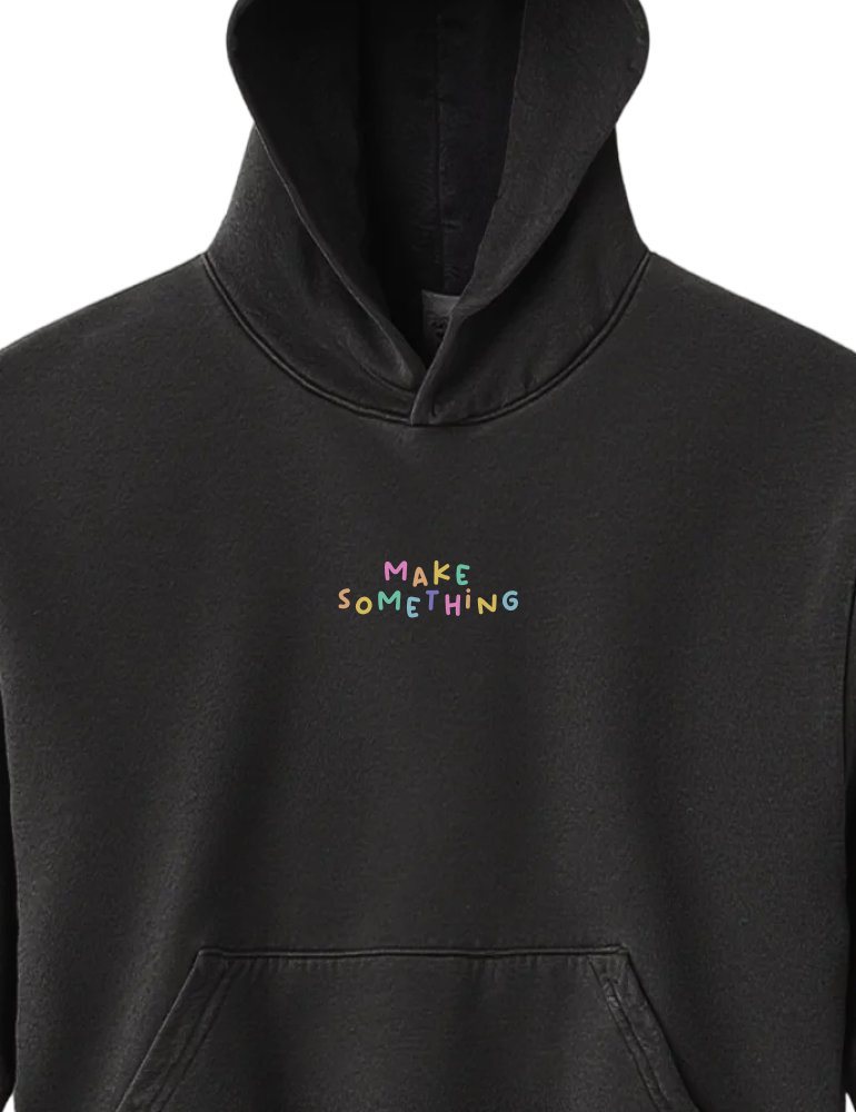 Make Something Hoodie
